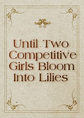 Until Two Competitive Girls Bloom Into Lilies